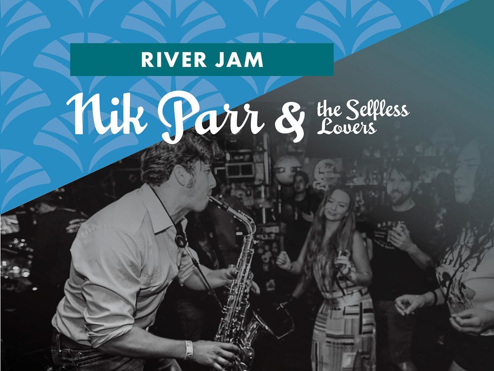 September 12, River Jam, Nik Parr and The Selfless Lovers